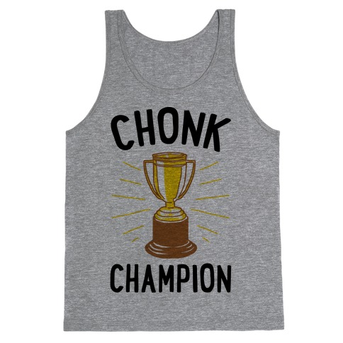 Chonk Champion Tank Top