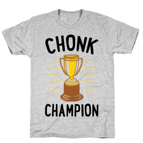 Chonk Champion T-Shirt