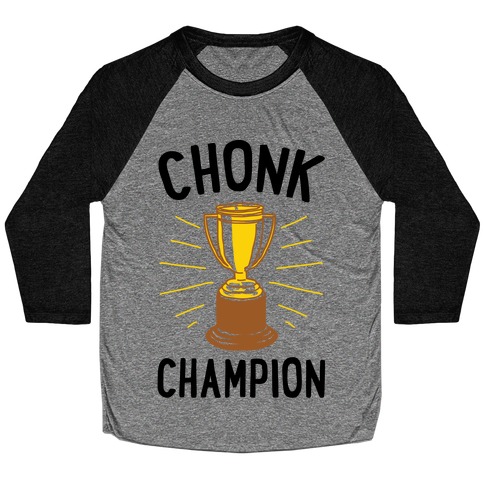 Chonk Champion Baseball Tee
