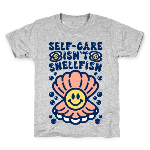 Self-Care Isn't Shellfish Kids T-Shirt