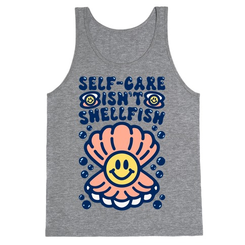 Self-Care Isn't Shellfish Tank Top