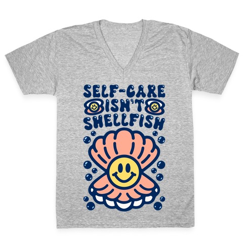 Self-Care Isn't Shellfish V-Neck Tee Shirt