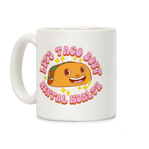 Let's Taco Bout Mental Health Coffee Mug