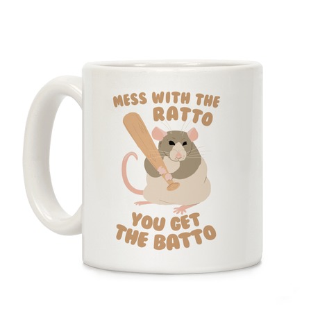 Mess With The Ratto, You Get The Batto Coffee Mug