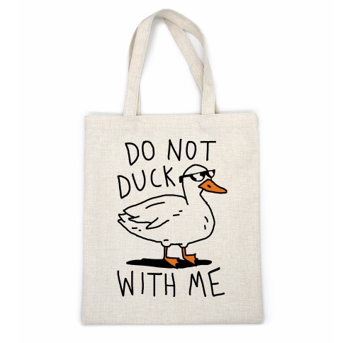 Do Not Duck With Me Casual Tote