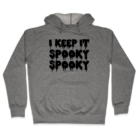 I Keep It Spooky Spooky Hooded Sweatshirt