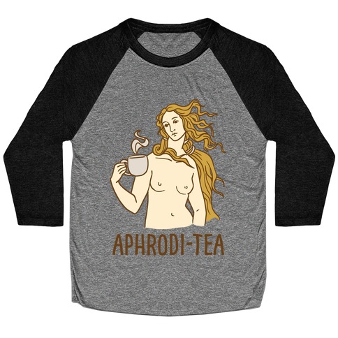 Aphrodi-tea Baseball Tee