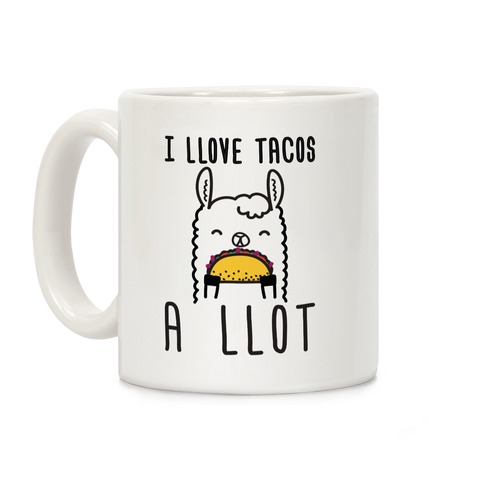 I Llove Tacos A Llot Llama Coffee Mug