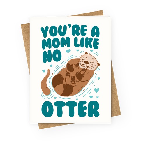 You're A Mom Like No Otter Greeting Card
