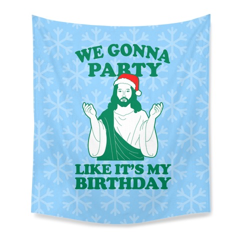 We Gonna Party Like it's My Birthday (jesus) Tapestry