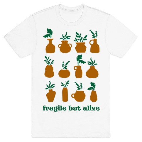 Fragile But Alive T-Shirt