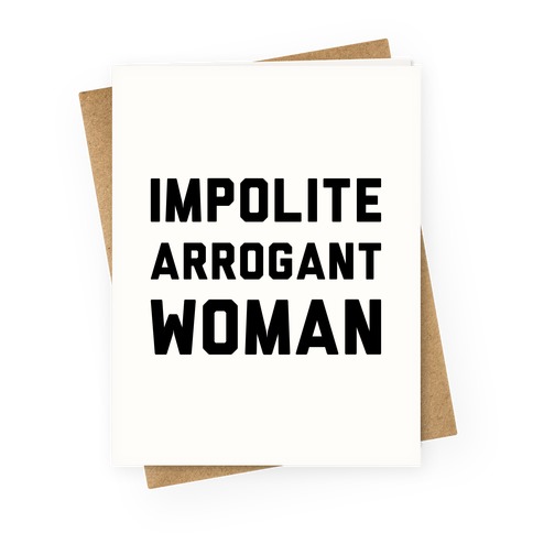 Impolite Arrogant Woman Greeting Card