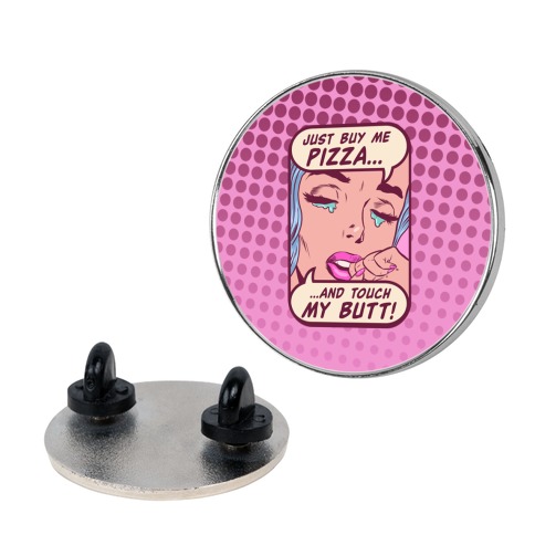 Just Buy My Pizza And Touch My Butt- vintage comics Pin