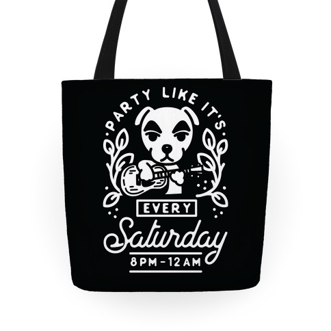 Party Like It's Every Saturday 8pm-12am KK Slider Tote