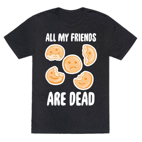 All My Friends Are Dead (Smiley Fries) T-Shirt