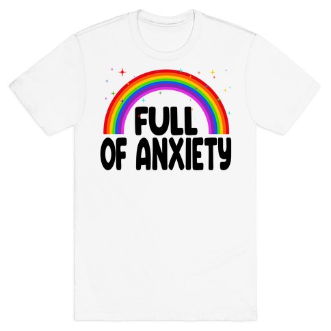 Full Of Anxiety T-Shirt