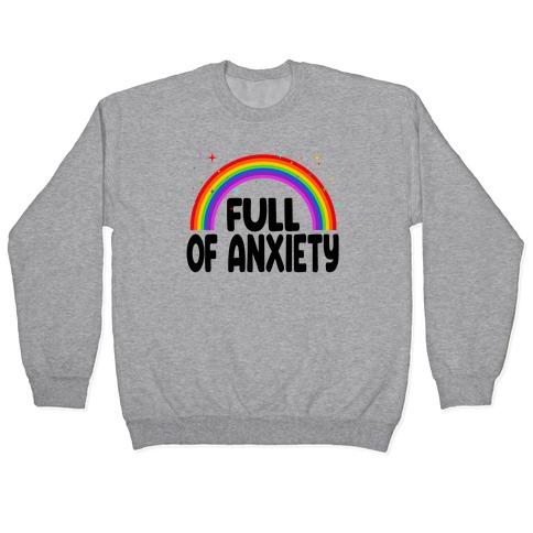 Full Of Anxiety Pullover