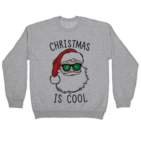 Christmas Is Cool Pullover