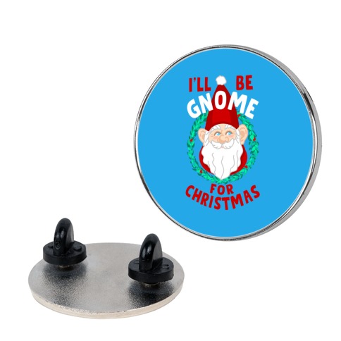 I'll Be Gnome for Christmas Pin
