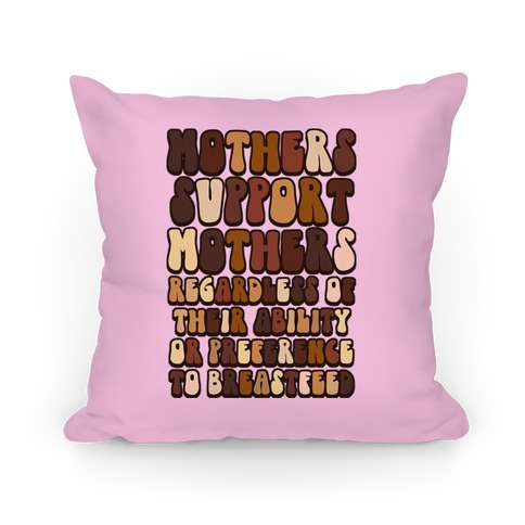 Mothers Support Mothers Regardless Pillow