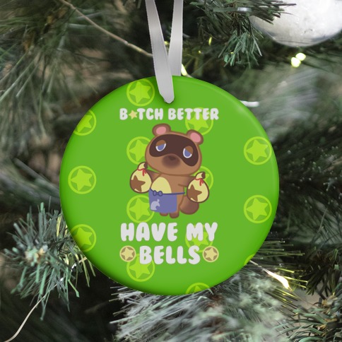 B*tch Better Have My Bells - Animal Crossing Ornament