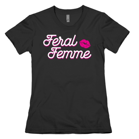 Feral Femme Womens T-Shirt