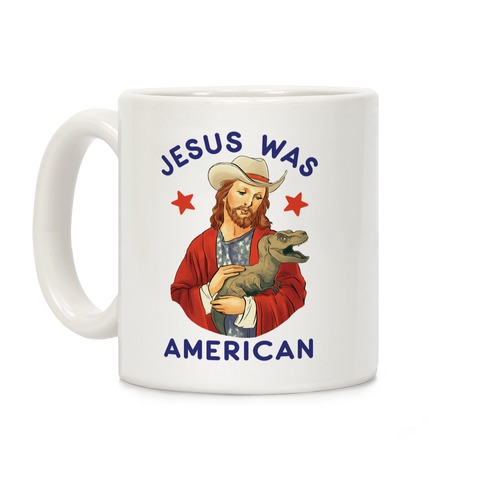 Jesus Was American Coffee Mug