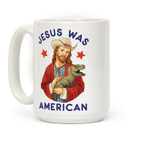 https://images.lookhuman.com/render/standard/jUDbwu9hogAf3L4k6YnGiFoxFtgnEvt5/mug15oz-whi-z1-t-jesus-was-american.jpg