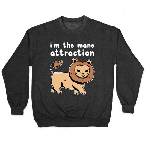 I'm The Mane Attraction Pullover