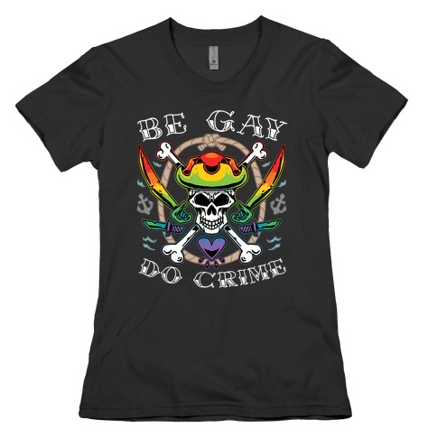 Be Gay Do Crime Pirates Womens T-Shirt