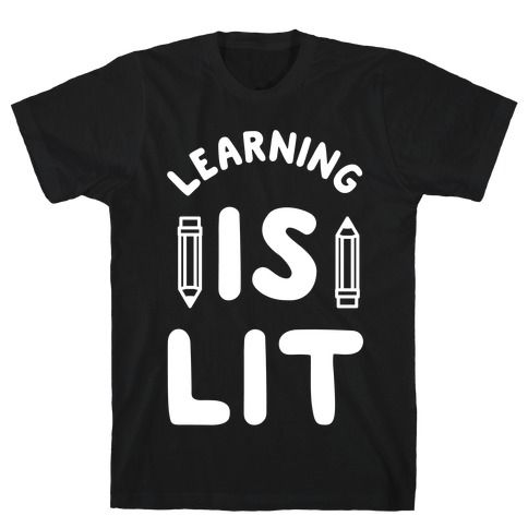 Learning Is Lit T-Shirt