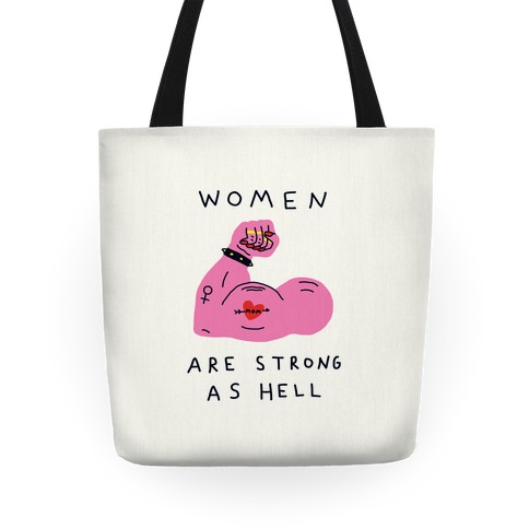 Women Are Strong As Hell Tote