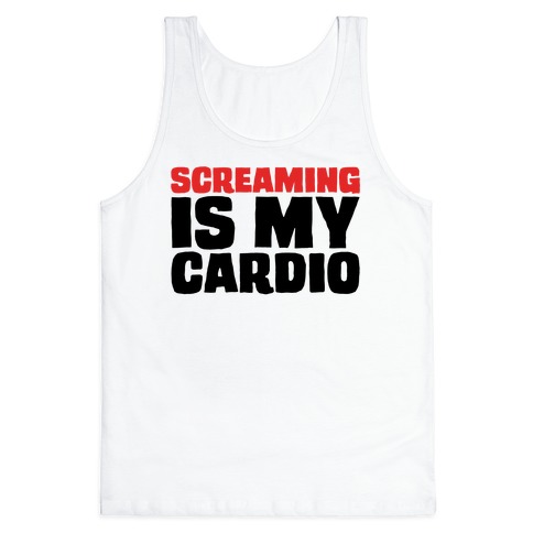 Screaming Is My Cardio Tank Top