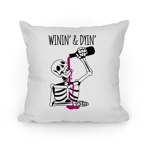 Winin' & Dyin' Drinking Skeleton Pillow