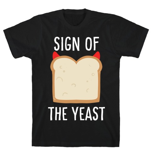 Sign of the Yeast T-Shirt