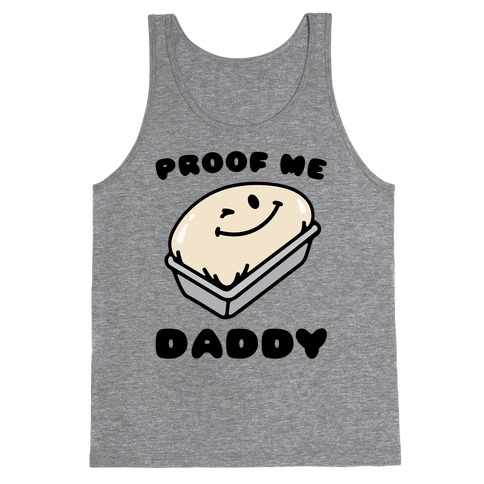 Proof Me Daddy Bread Parody Tank Top