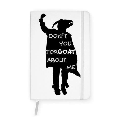 Don't You For-goat About Me Notebook