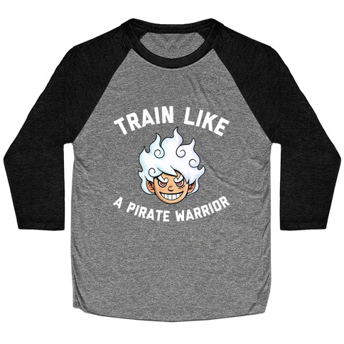 Train Like A Pirate Warrior  Baseball Tee