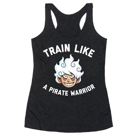 Train Like A Pirate Warrior  Racerback Tank Top