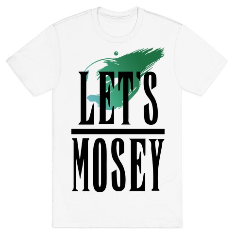 Let's Mosey FF7 Parody T-Shirt