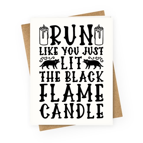 Run Like You Just Lit The Black Flame Candle Greeting Card