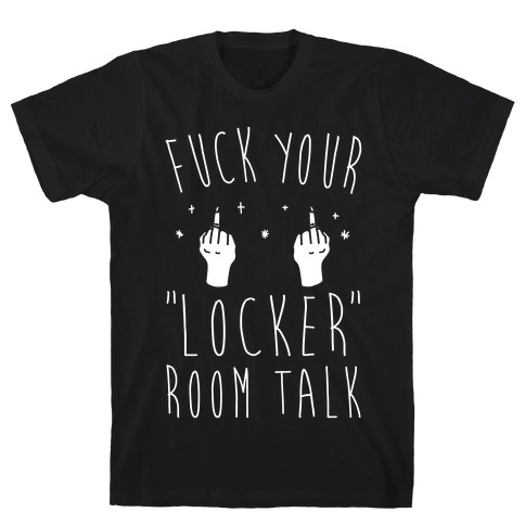 F*** Your Locker Room Talk White Print T-Shirt