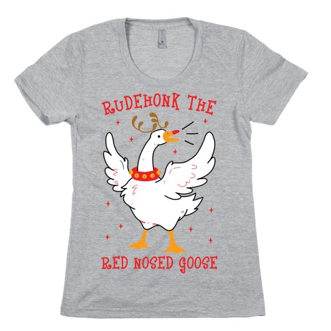 Rudehonk The Red Nosed Goose Womens T-Shirt