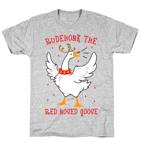 Rudehonk The Red Nosed Goose T-Shirt