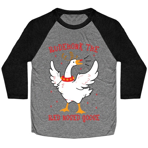 Rudehonk The Red Nosed Goose Baseball Tee