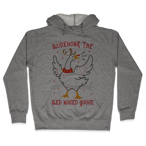 Rudehonk The Red Nosed Goose Hooded Sweatshirt