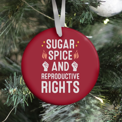 Sugar, Spice, And Reproductive Rights Ornament