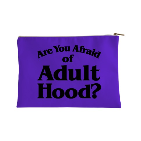 Are You Afraid of Adulthood Accessory Bag