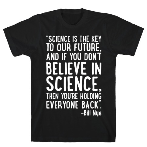 Science Is The Key To Our Future Bill Nye Quote White Print T-Shirt