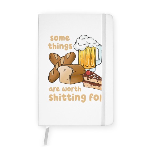Some Things Are Worth Shitting For (Gluten Allergy) Notebook